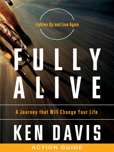 Fully Alive Action Guide: A Journey That Will Change Your Life