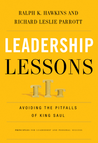Leadership Lessons: Avoiding the Pitfalls of King Saul