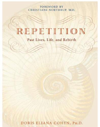 Repetition: Past Lives, Life, and Rebirth