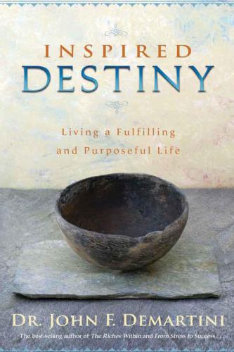 Inspired destiny: living a fulfilling and purposeful life