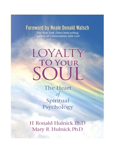 Loyalty to Your Soul: The Heart of Spiritual Psychology