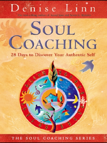 Soul Coaching: 28 Days to Discover Your Authentic Self