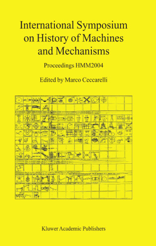 International Symposium on History of Machines and Mechanisms: Proceedings HMM2004