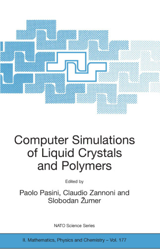 Computer Simulations of Liquid Crystals and Polymers: Proceedings of the NATO Advanced Research Workshop on Computational Methods for Polymers and Liquid Crystalline Polymers Erice, Italy 16–22 July 2003