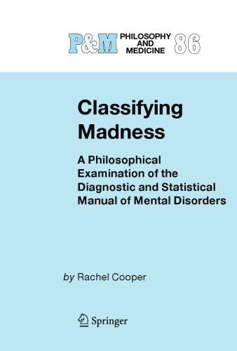 Classifying Madness: A Philosophical Examination of the Diagnostic and Statistical Manual of Mental Disorders