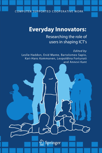 Everyday Innovators: Researching the Role of Users in Shaping ICT’s