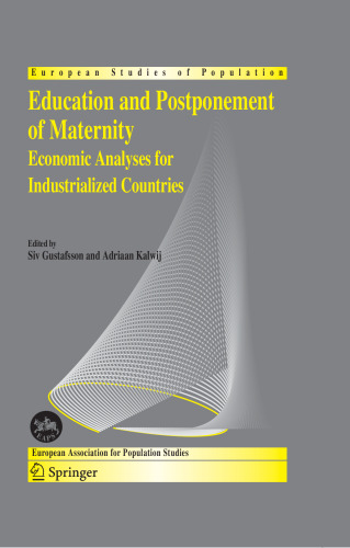 Education and Postponement of Maternity: Economic Analyses for Industrialized Countries (European Studies of Population, 15)