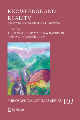 Knowledge and reality: Essays in Honor of Alvin Plantinga