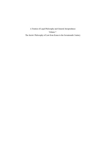 A Treatise of Legal Philosophy and General Jurisprudence,Vol. 7: The Jurists’ Philosophy of Law from Rome to the Seventeenth Century