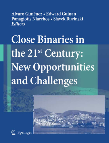 Close Binaries in the 21st Century: New Opportunities and Challenges
