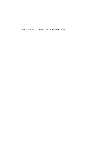 Perspectives On Mathematical Practices: Bringing Together Philosophy of Mathematics, Sociology of Mathematics, and Mathematics Education