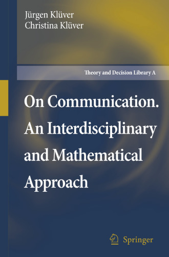 On Communication. An Interdisciplinary and Mathematical Approach (Theory and Decision Library A:, 40)
