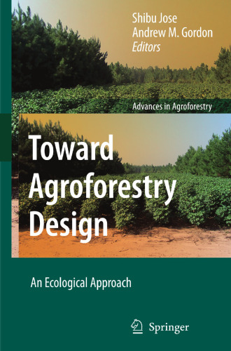 Toward Agroforestry Design: An Ecological Approach (Advances in Agroforestry, 4)