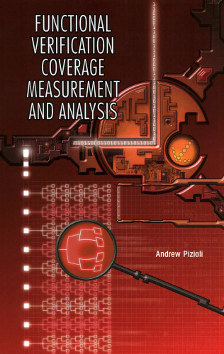 Functional Verification Coverage Measurement and Analysis (2004) (Information Technology: Transmission, Processing and Storage)