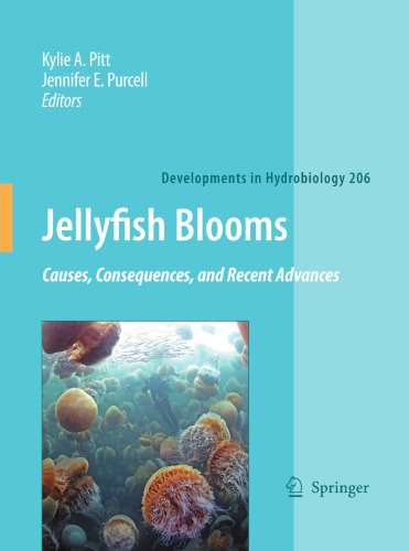 Jellyfish Blooms: Causes, Consequences, and Recent Advances: Proceedings of the Second International Jellyfish Blooms Symposium, held at the Gold Coast, Queensland, Australia, 24–27 June, 2007