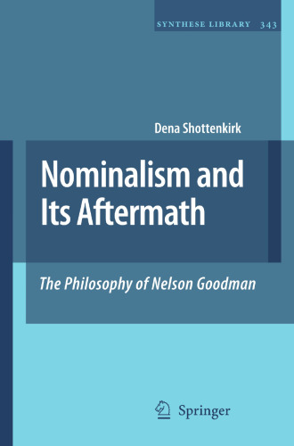 Nominalism and Its Aftermath: The Philosophy of Nelson Goodman