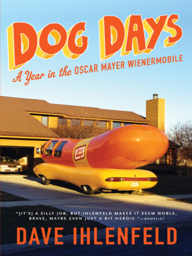 Dog Days: A Year in the Oscar Mayer Wienermobile