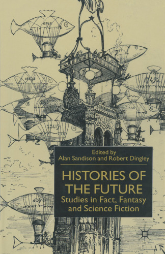 Histories of the Future: Studies in Fact, Fantasy and Science Fiction