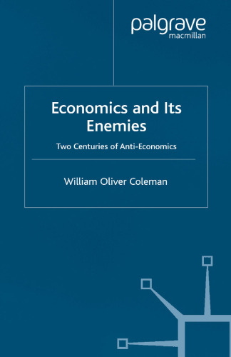 Economics and Its Enemies: Two Centuries of Anti-Economics
