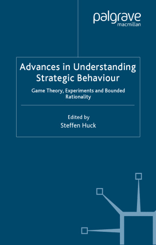 Advances in Understanding Strategic Behaviour: Game Theory, Experiments and Bounded Rationality