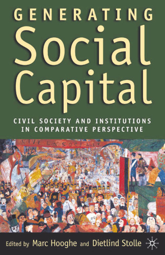 Generating Social Capital: Civil Society and Institutions in Comparative Perspective