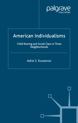 American Individualisms: Child Rearing and Social Class in Three Neighborhoods