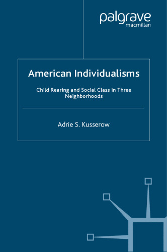 American Individualisms: Child Rearing and Social Class in Three Neighborhoods