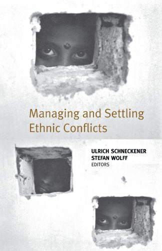 Managing and Settling Ethnic Conflicts: Perspectives on Successes and Failures in Europe, Africa and Asia