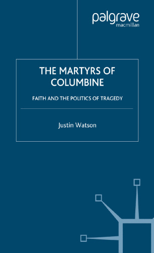 The Martyrs of Columbine: Faith and The Politics of Tragedy