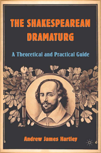 The Shakespearean Dramaturg: A Theoretical and Practical Guide