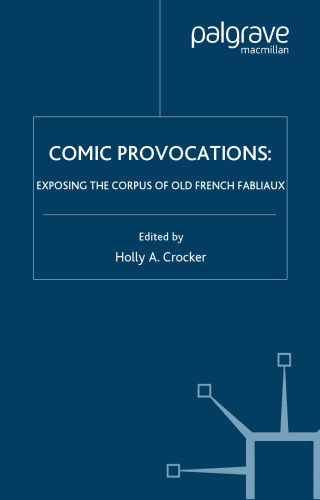 Comic Provocations : Exposing the Corpus of Old French Fabliaux