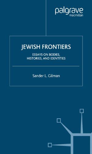 Jewish Frontiers: Essays on Bodies, Histories, and Identities
