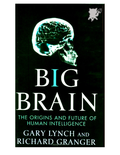 Big Brain. Origins and Future of Human Intelligence