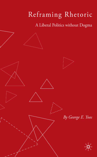 Reframing Rhetoric: A Liberal Politics Without Dogma