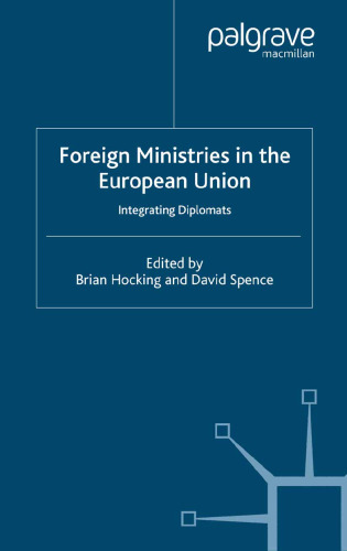 Foreign Ministries in the European Union: Integrating Diplomats