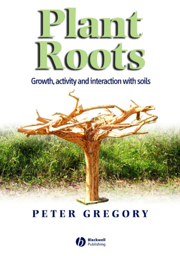 Plant Roots. Their Growth, Activity and Interaction With Soils