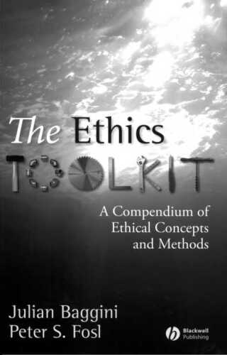 The ethics toolkit : a compendium of ethical concepts and methods