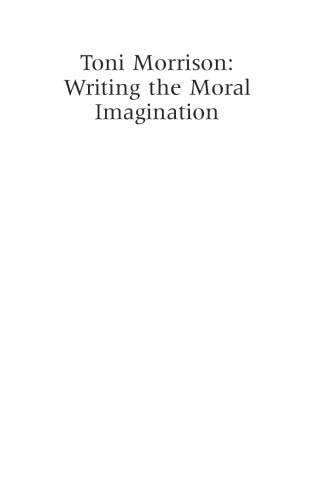 Toni Morrison: Writing the Moral Imagination
