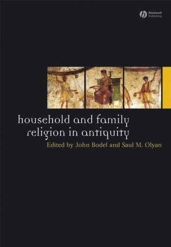 Household and family religion in antiquity: contextual and comparative perspectives