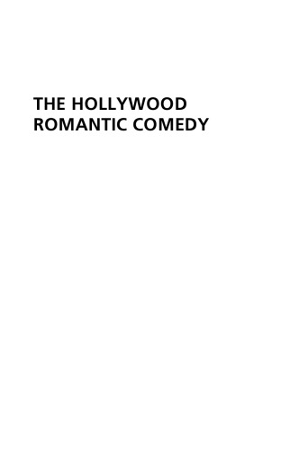 The Hollywood Romantic Comedy: Conventions, History, Controversies