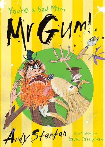 You're a bad man, Mr Gum