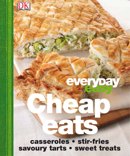 Cheap eats : casseroles, stir-fries, savoury tarts, sweet treats