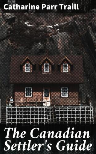 The Canadian Settler's Guide