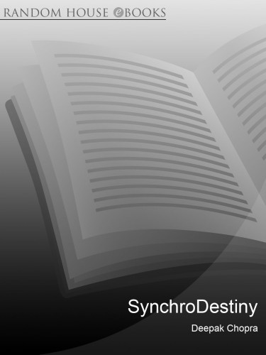 Synchrodestiny: Harnessing the Infinite Power of Coincidence to Create Miracles