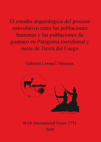 El estudio arqueológico del proceso coevolutivo entre las poblaciones humanas y las poblaciones de guanaco en Patagonia meridional y norte de Tierra del Fuego