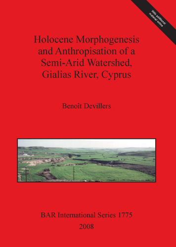 Holocene Morphogenesis and Anthropisation of a Semi-Arid Watershed, Gialias River, Cyprus