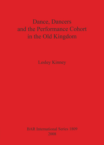 Dance, Dancers and the Performance Cohort in the Old Kingdom