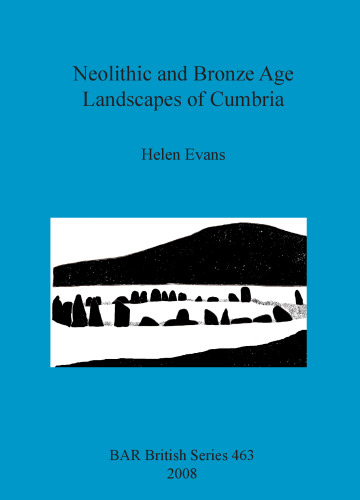 Neolithic and Bronze Age Landscapes of Cumbria