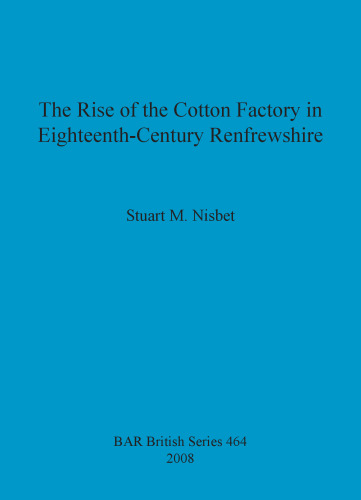 The Rise of the Cotton Factory in Eighteenth-Century Renfrewshire