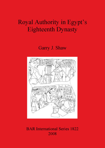 Royal Authority in Egypt's Eighteenth Dynasty